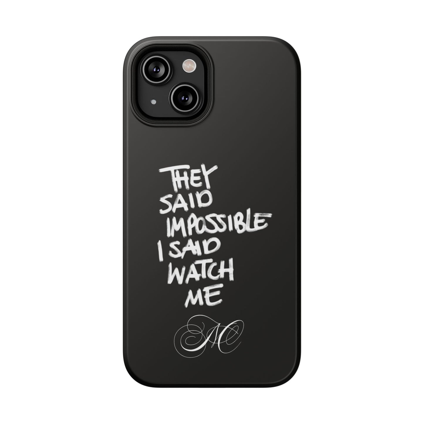 Nordic Case "They Said Impossible I Said Watch Me"