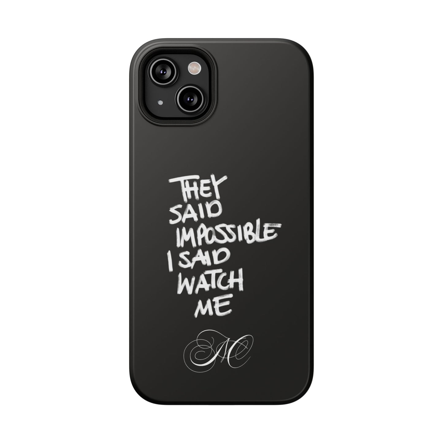 Nordic Case "They Said Impossible I Said Watch Me"