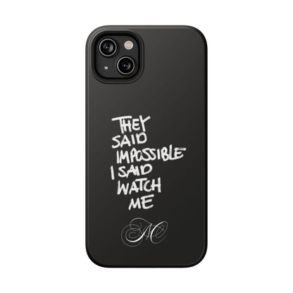 Nordic Case "They Said Impossible I Said Watch Me"