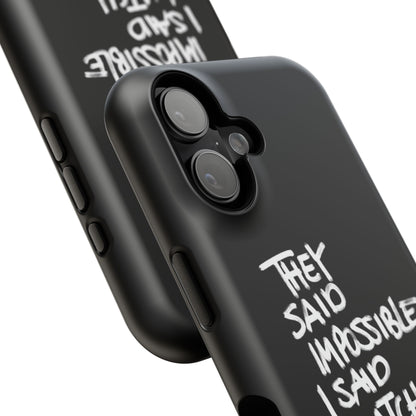 Nordic Case "They Said Impossible I Said Watch Me"