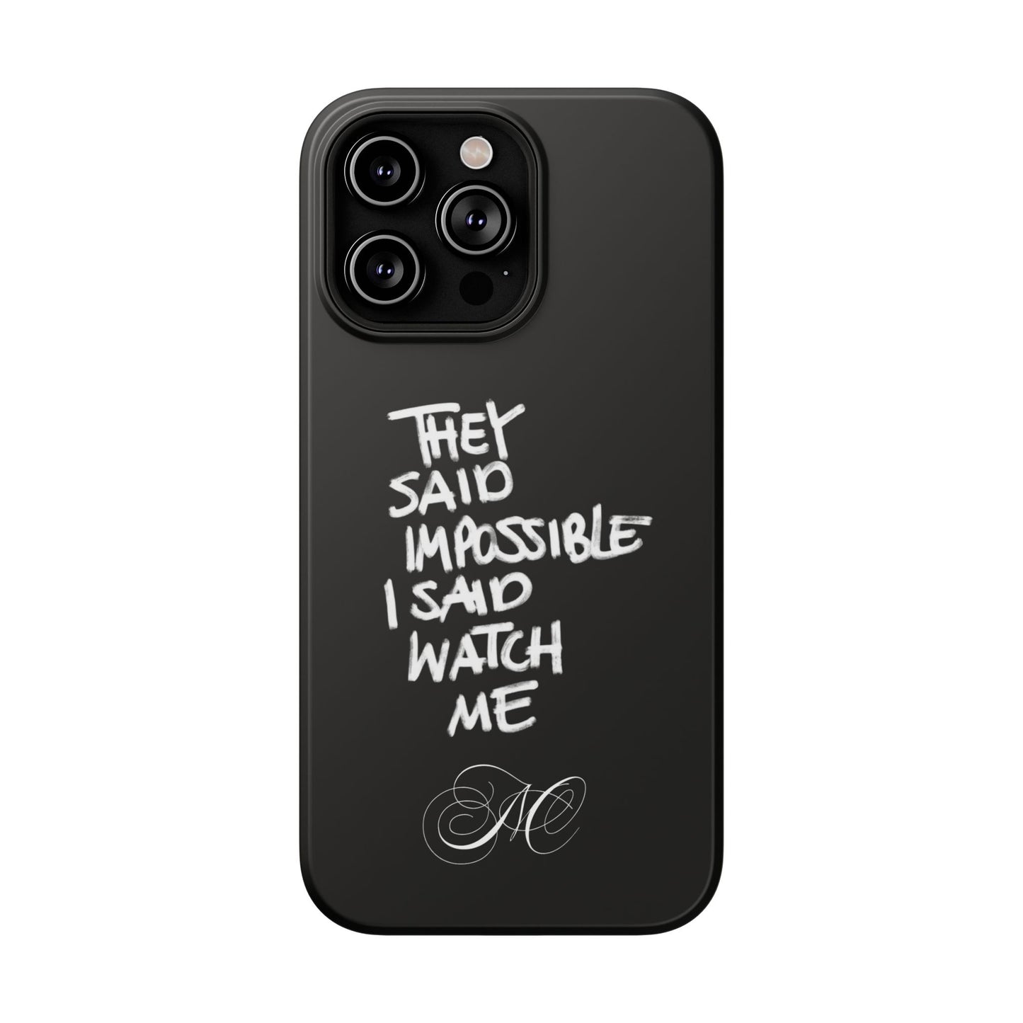 Nordic Case "They Said Impossible I Said Watch Me"