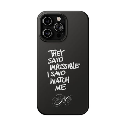 Nordic Case "They Said Impossible I Said Watch Me"